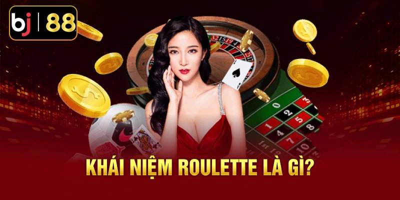 Khái niệm roulette là gì?